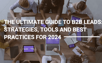 The Ultimate Guide to B2B Leads: Strategies, Tools, and Best Practices for 2024