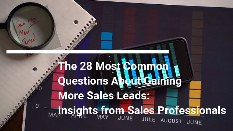 The 28 Most Common Questions About Gaining More Sales Leads: Insights from Sales Professionals